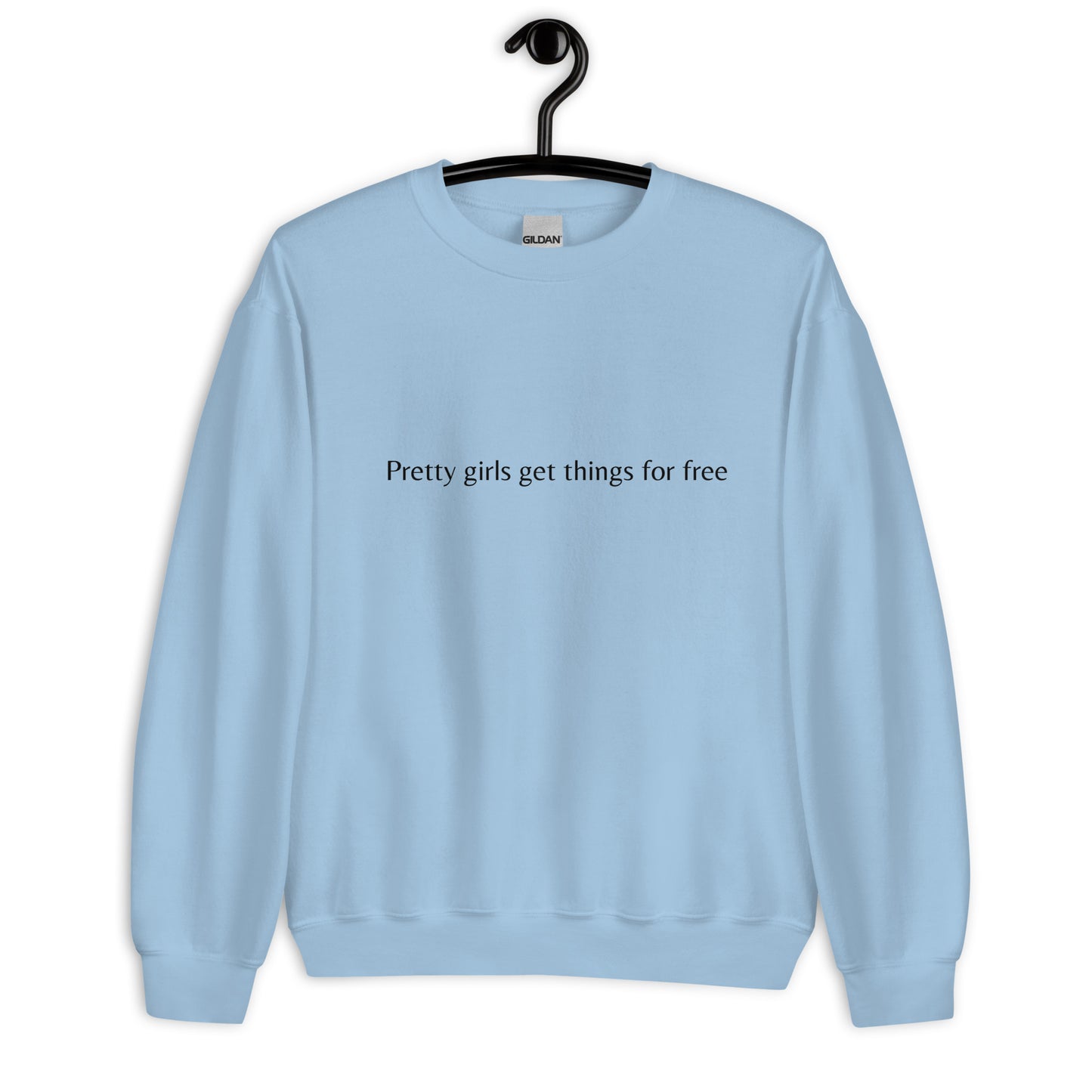 Pretty girls get things for free- Sweatshirt