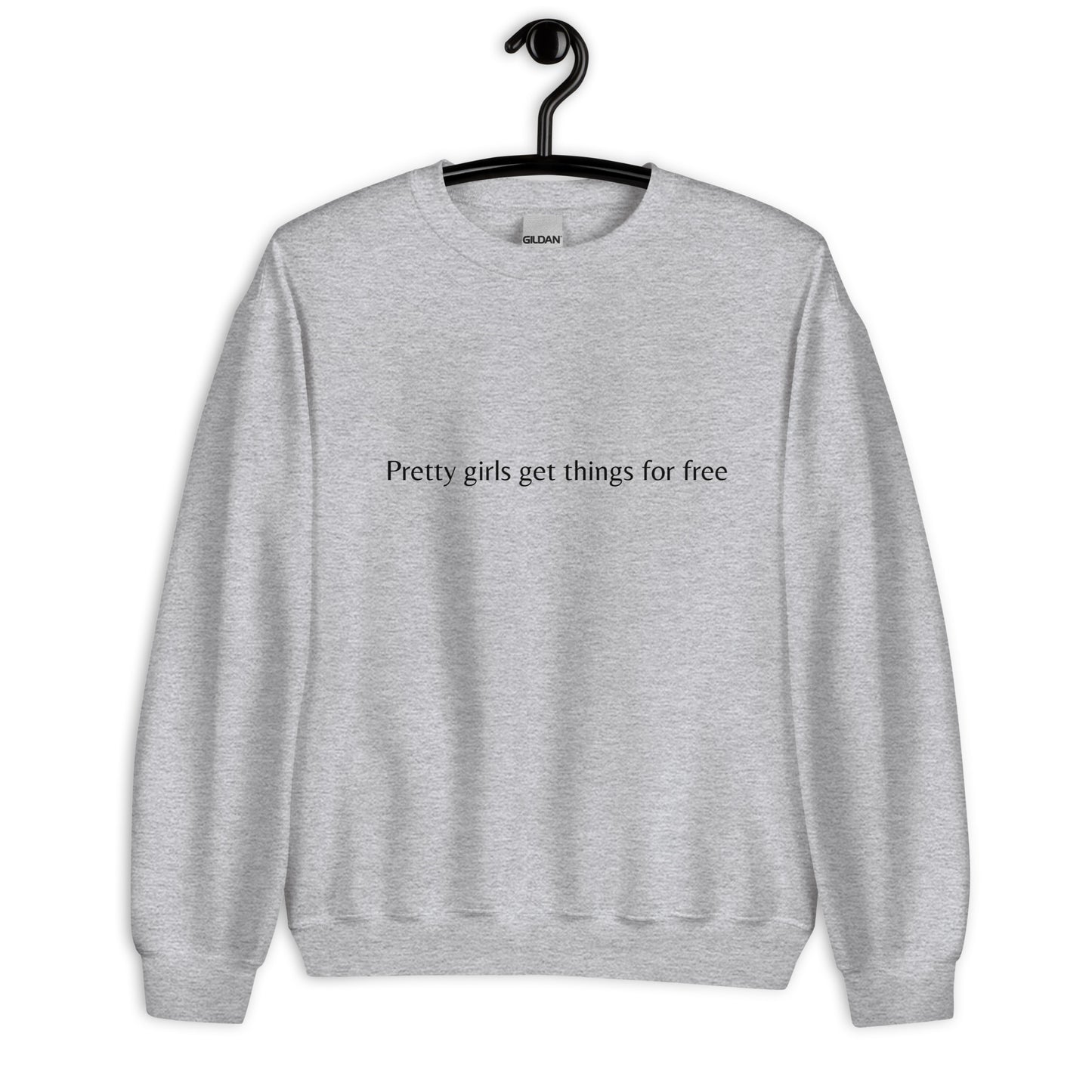 Pretty girls get things for free- Sweatshirt