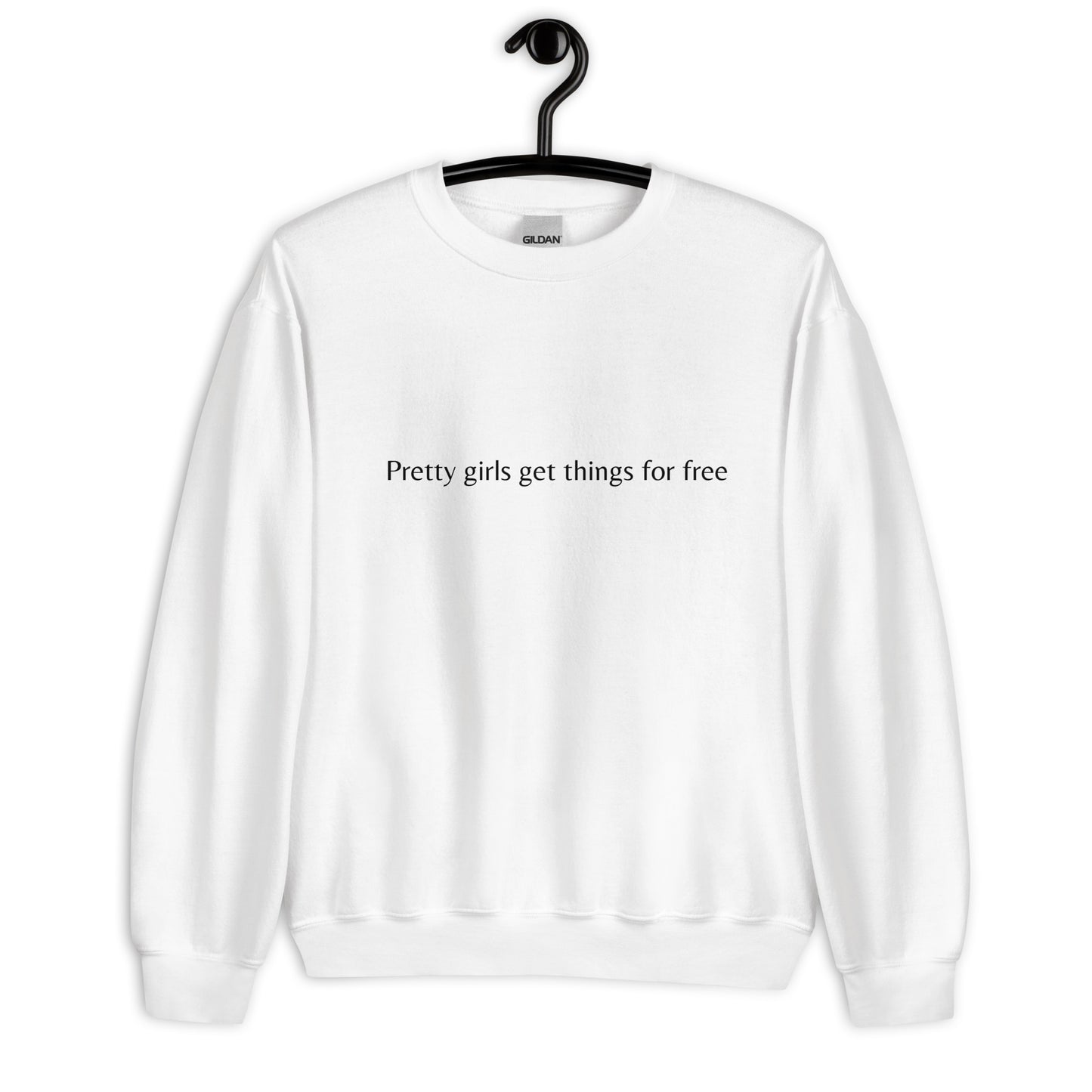 Pretty girls get things for free- Sweatshirt