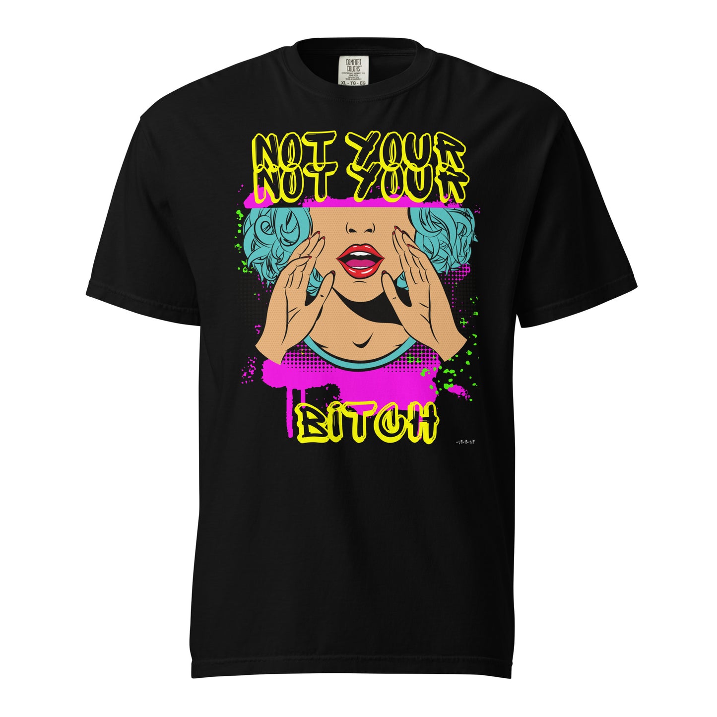 Not Your BIT#H- Tee