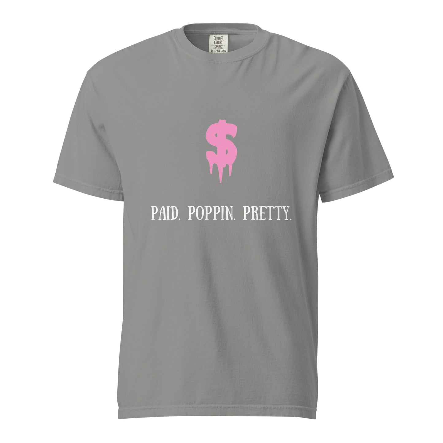 Paid.Poppin.Pretty I- Tee