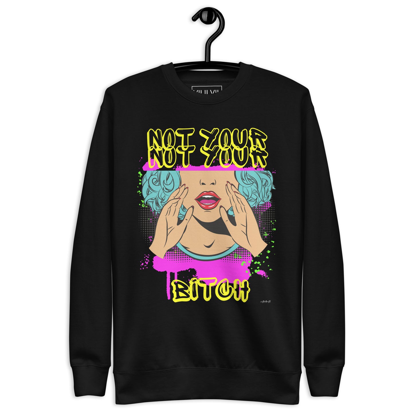 Not Your BIT#H- Sweatshirt