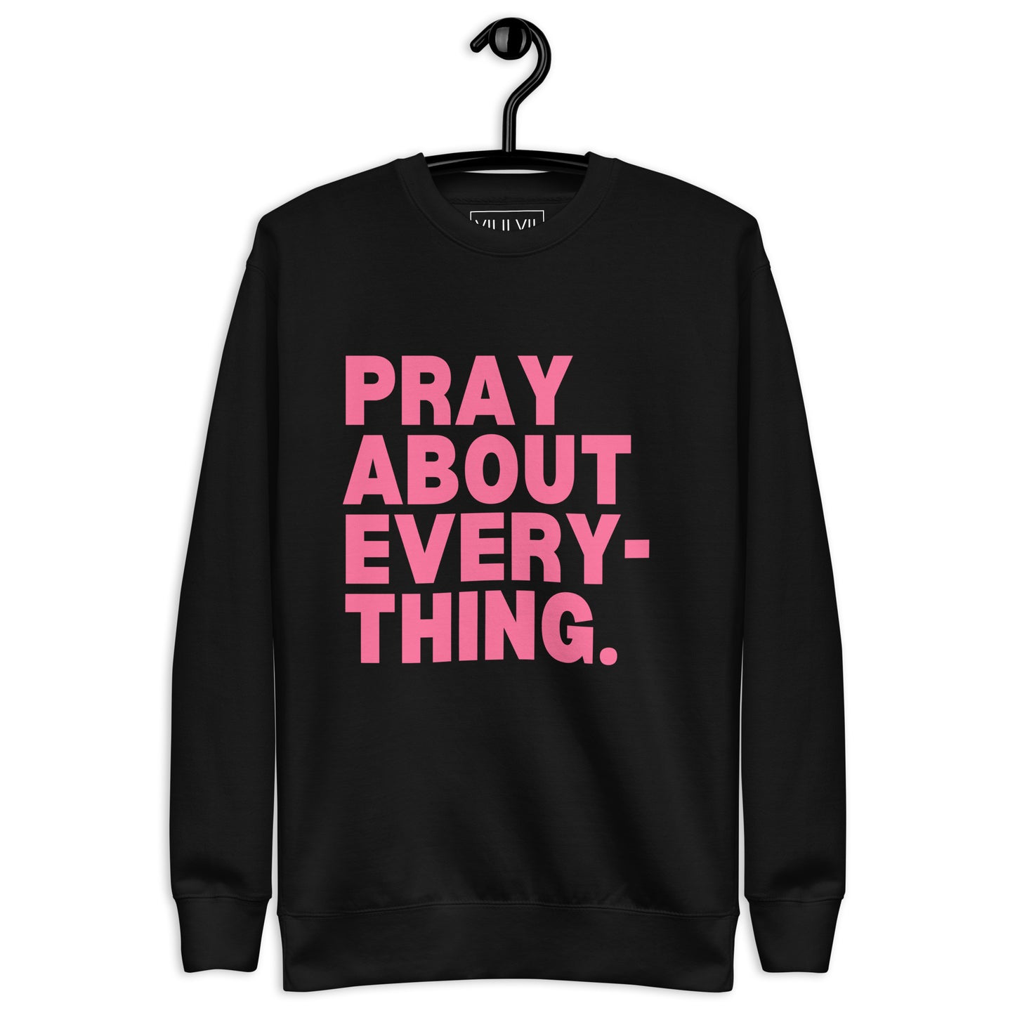 Pray About Everything- Sweatshirt