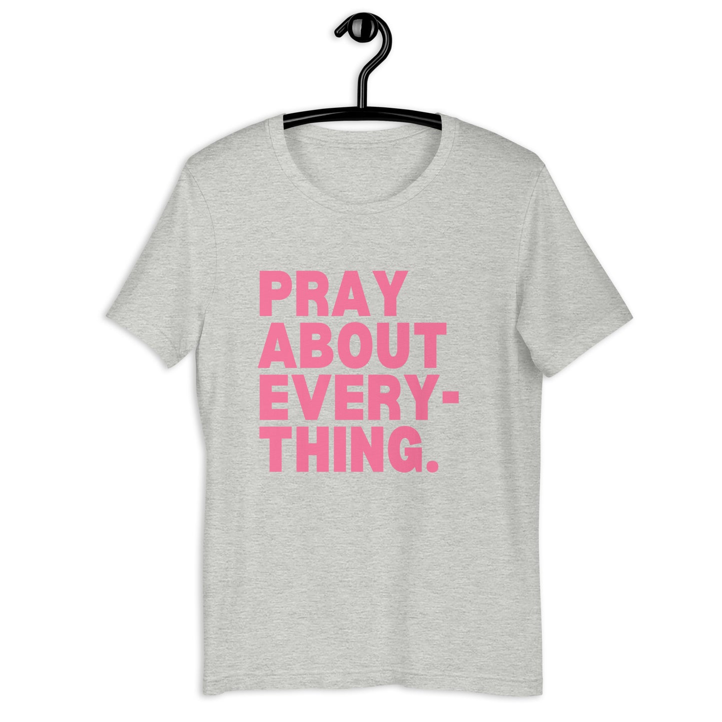 Pray About Everything- Tee