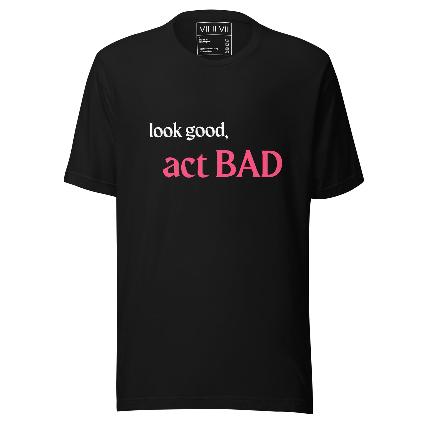 Look good, act BAD- Tee