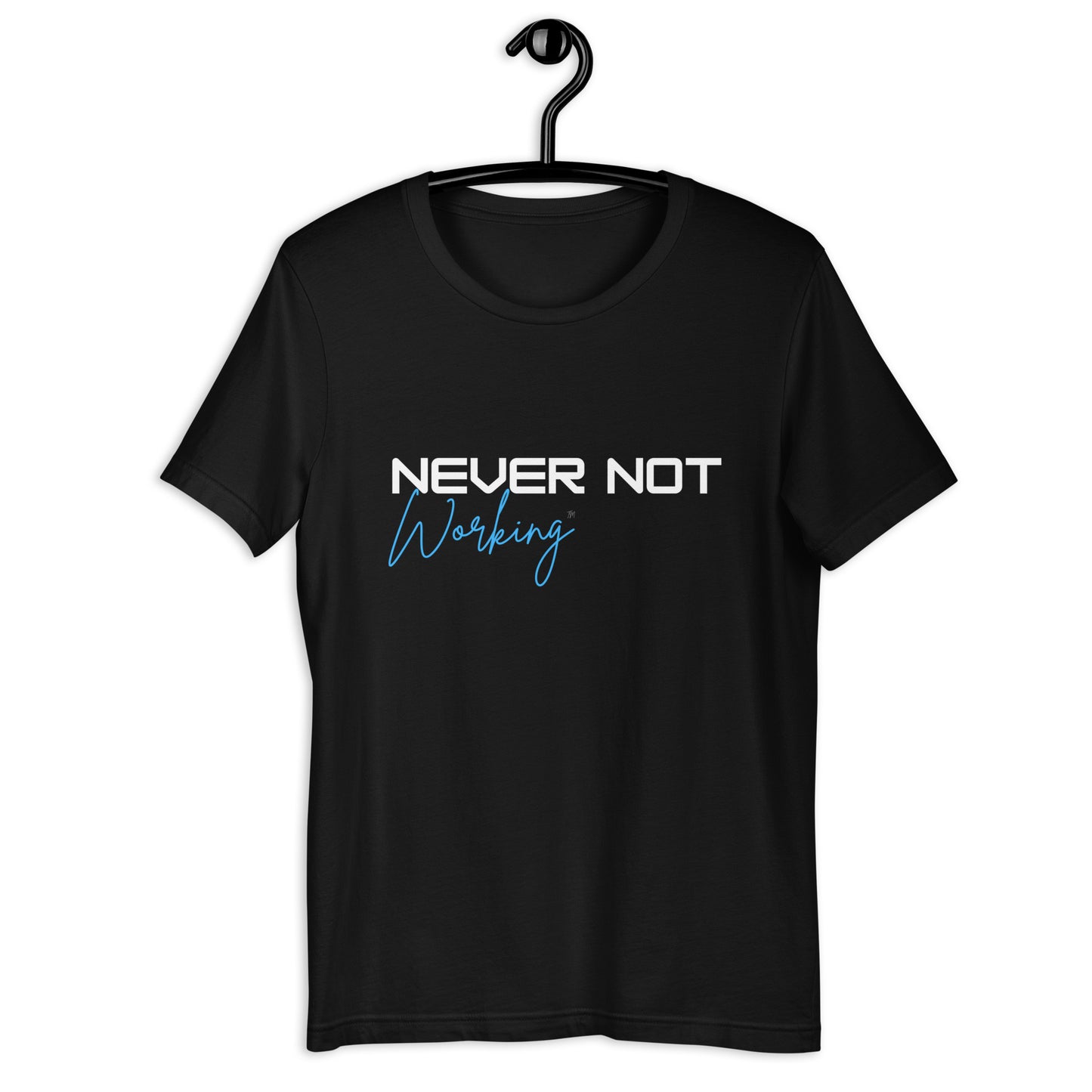 Never Not Working- Tee