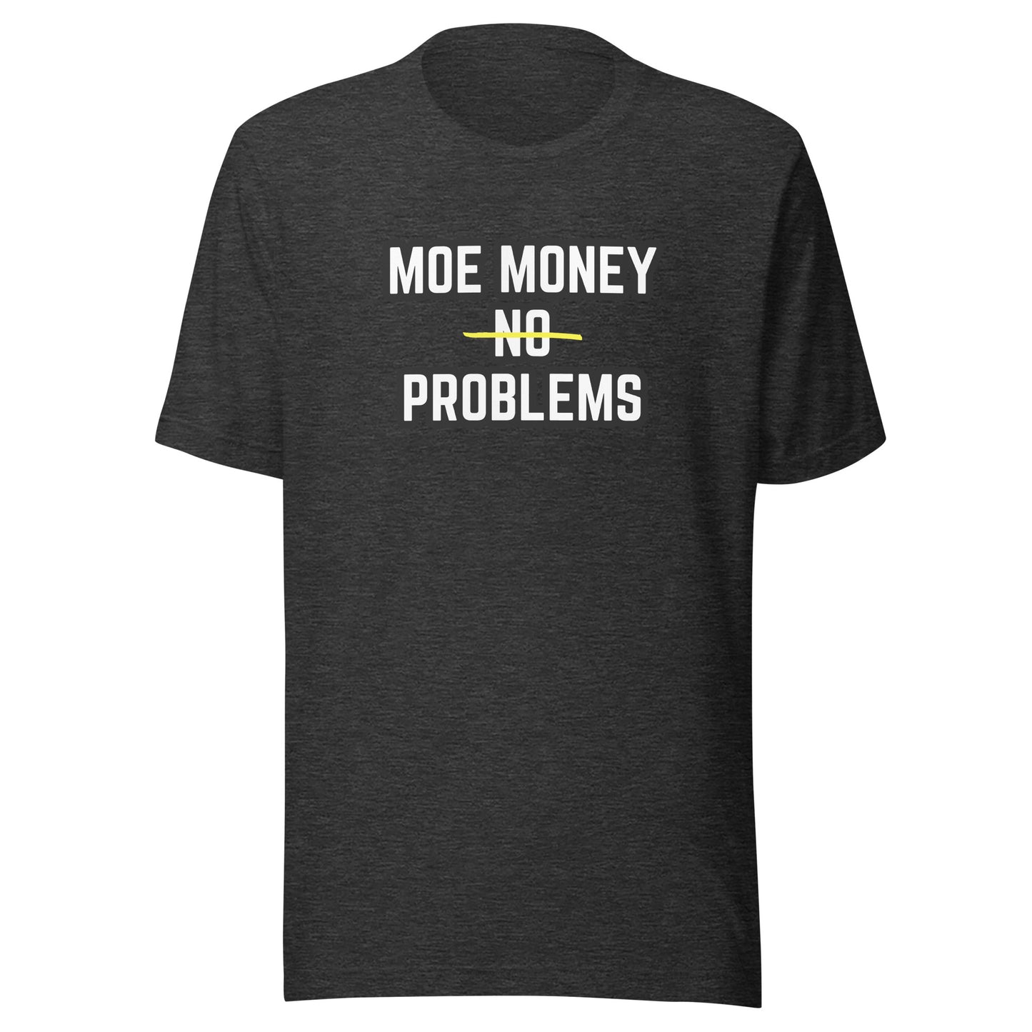 Moe Money No Problems- Tee