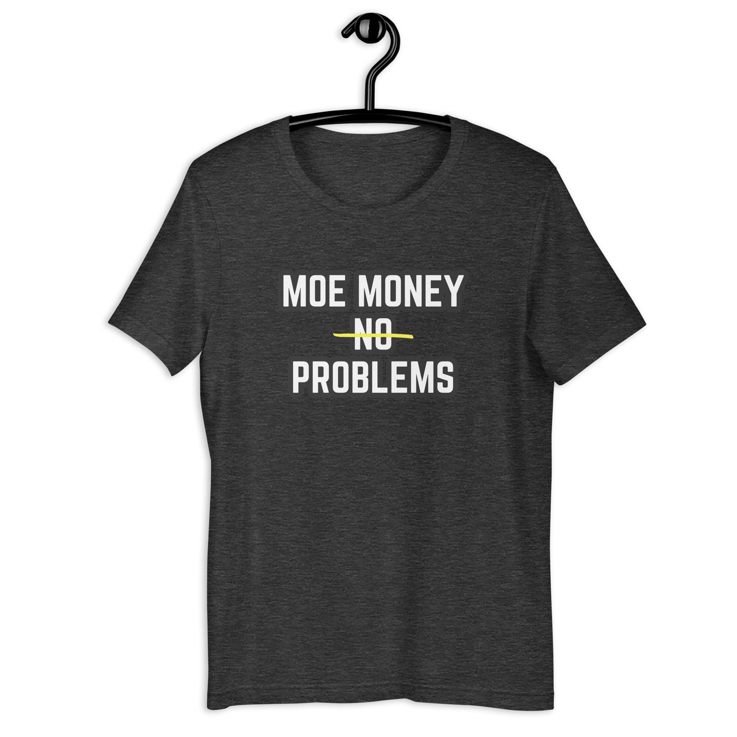 Moe Money No Problems- Tee