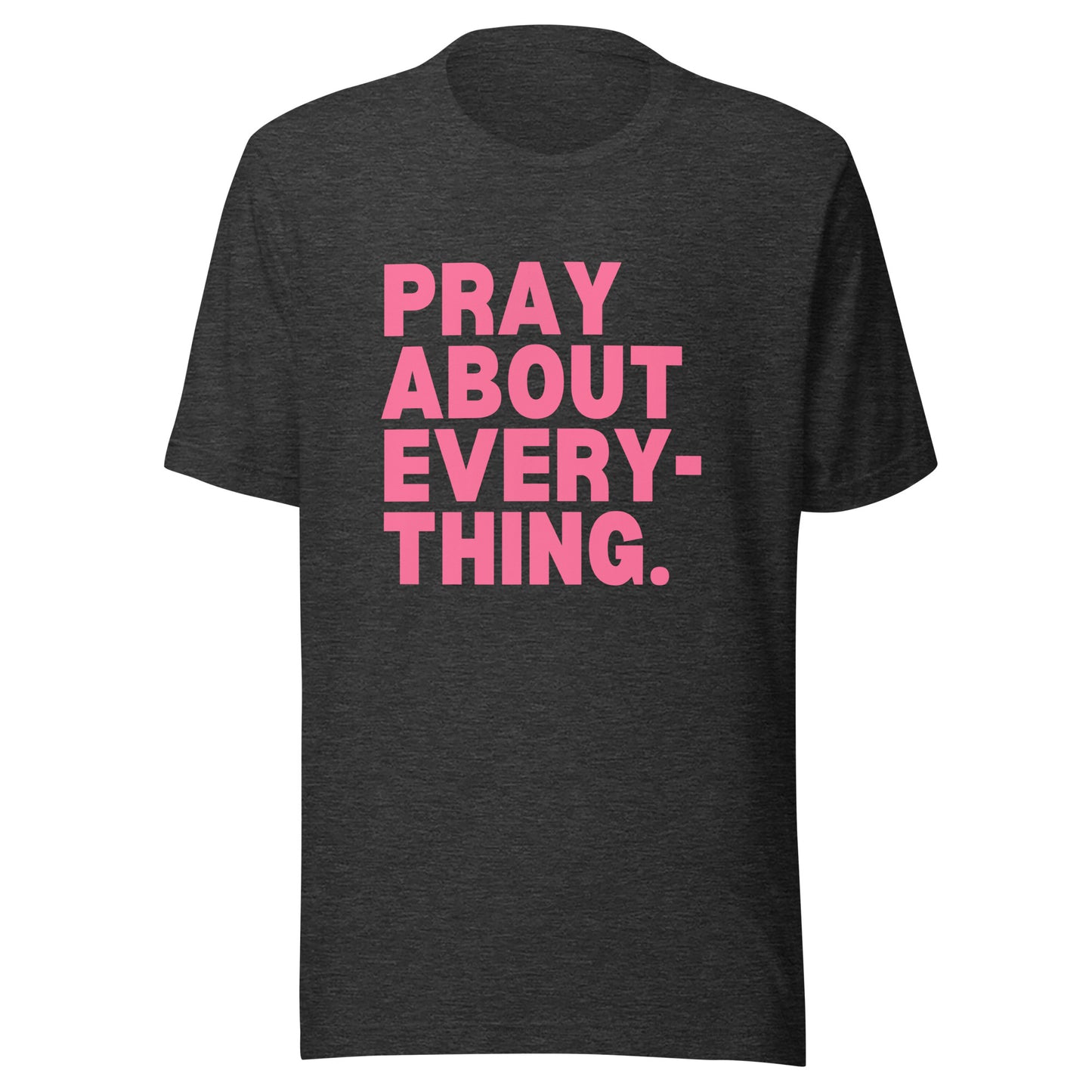 Pray About Everything- Tee