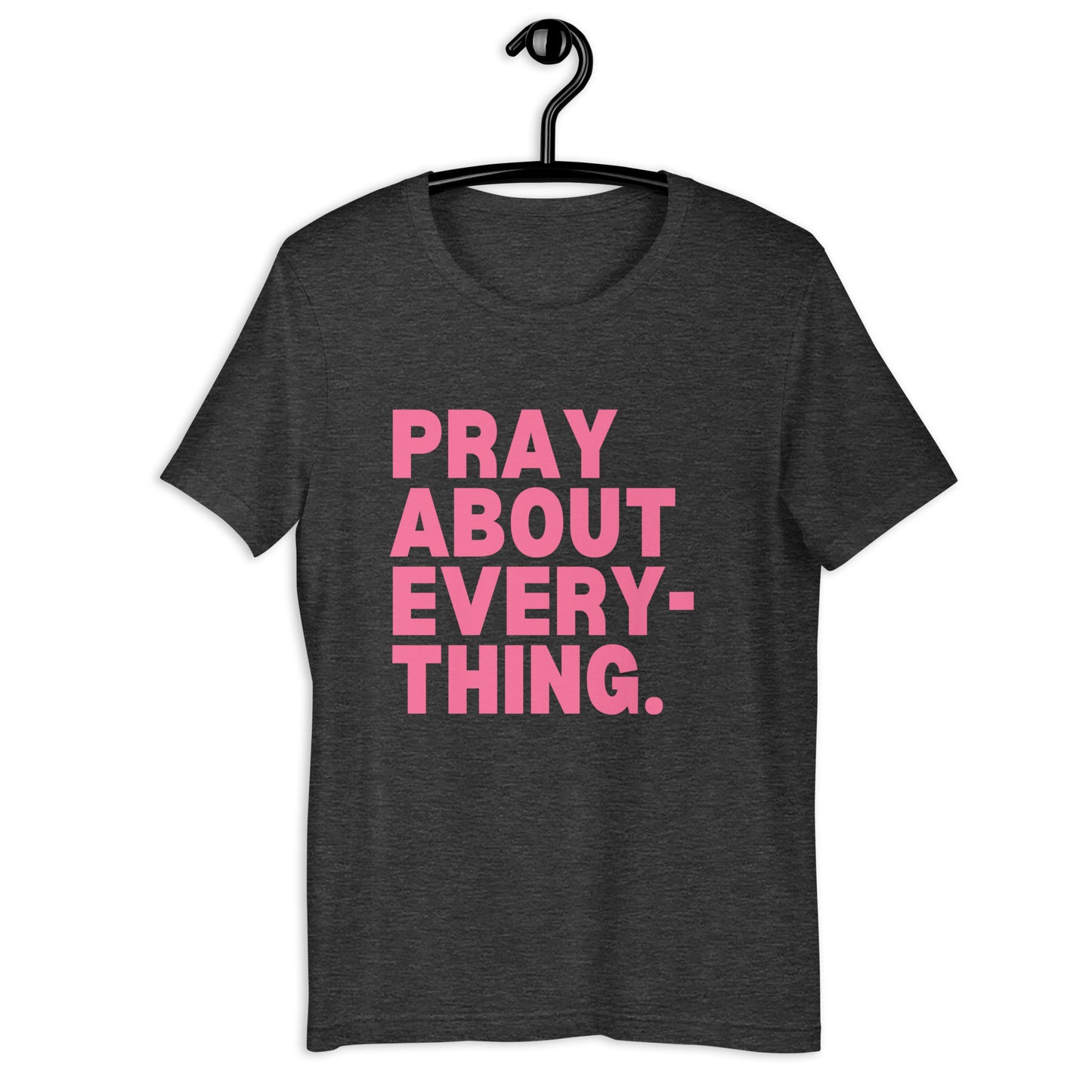 Pray About Everything- Tee