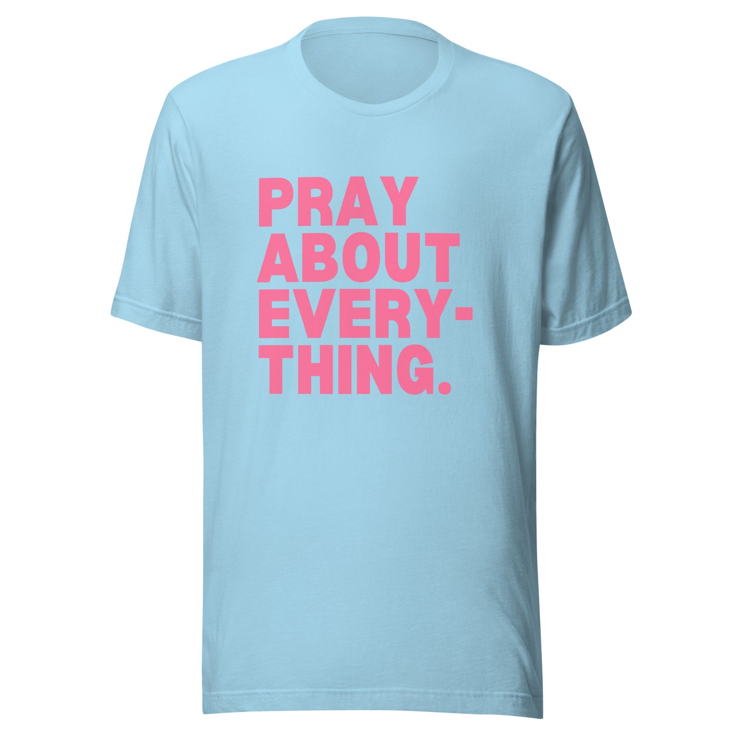 Pray About Everything- Tee