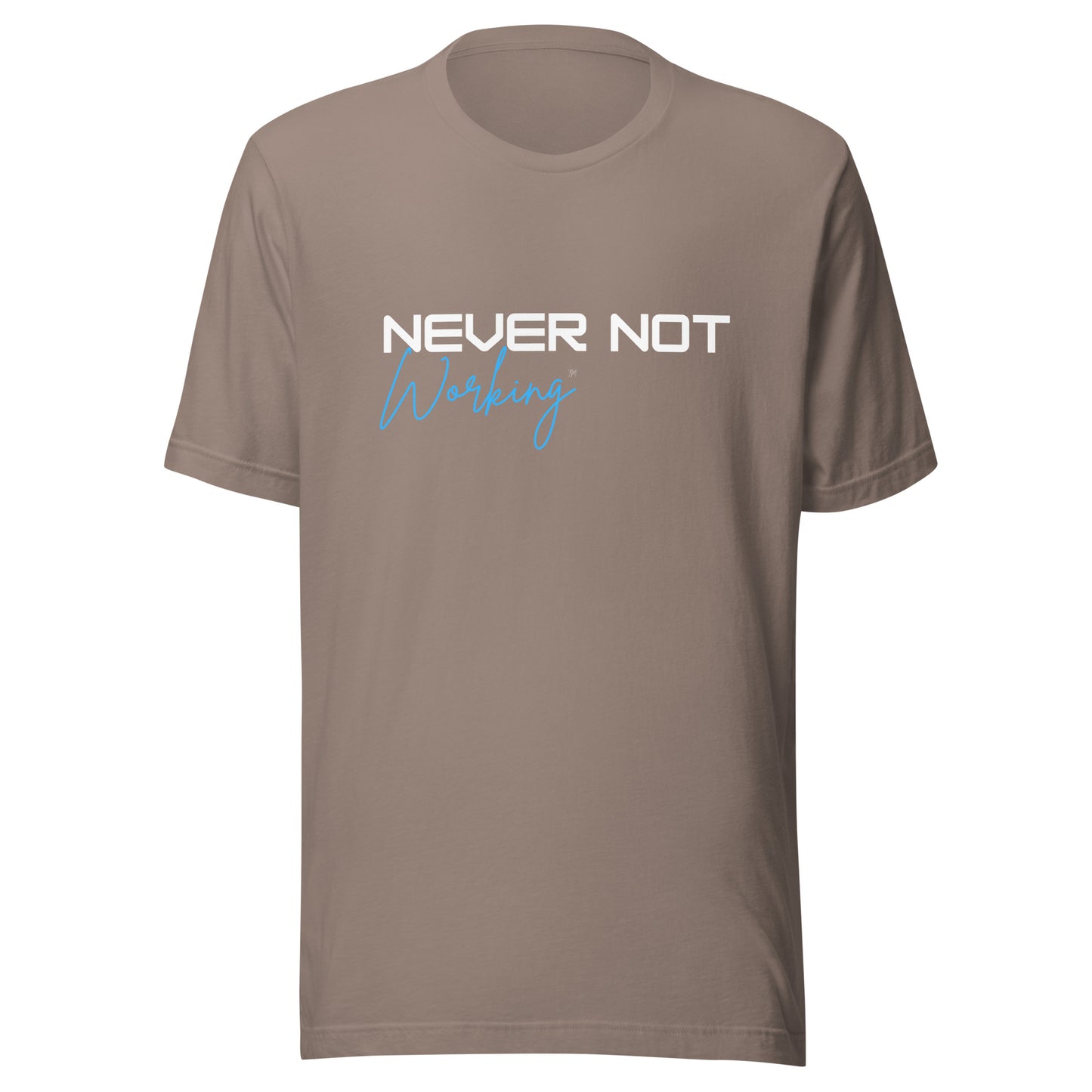 Never Not Working- Tee