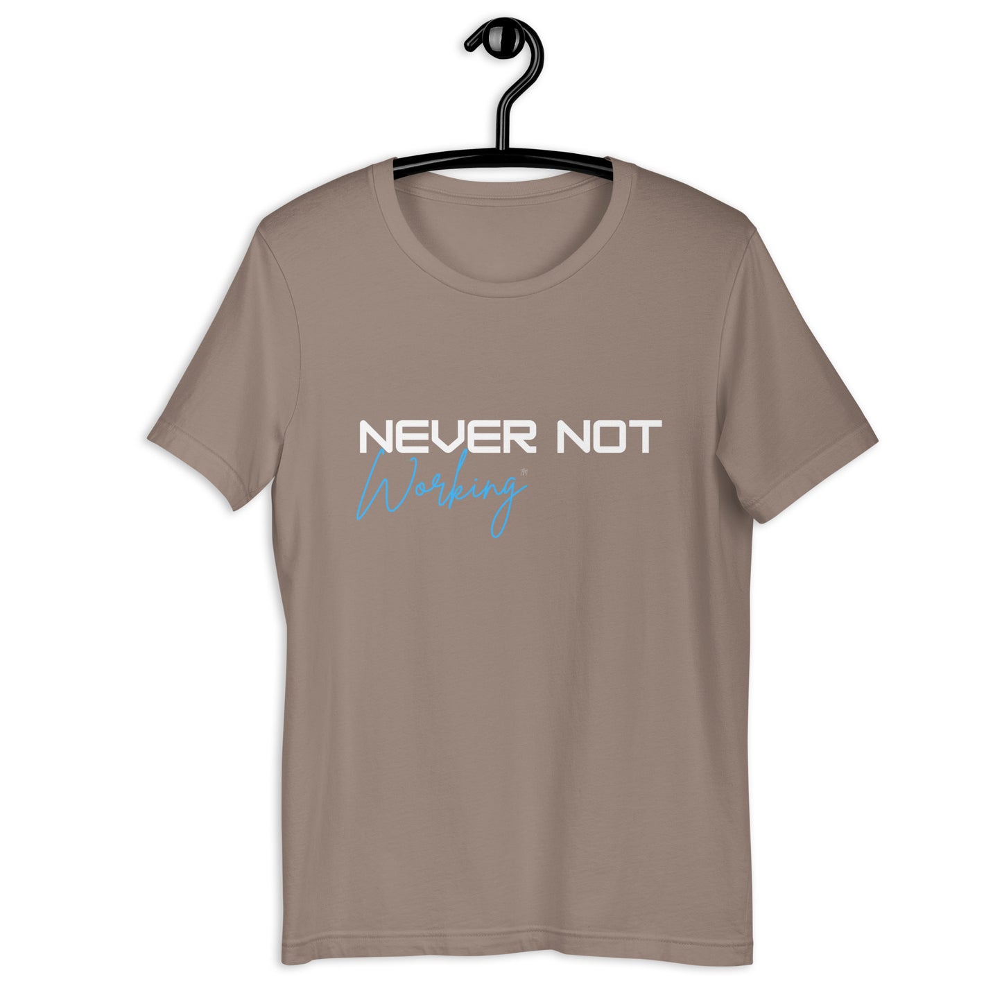 Never Not Working- Tee