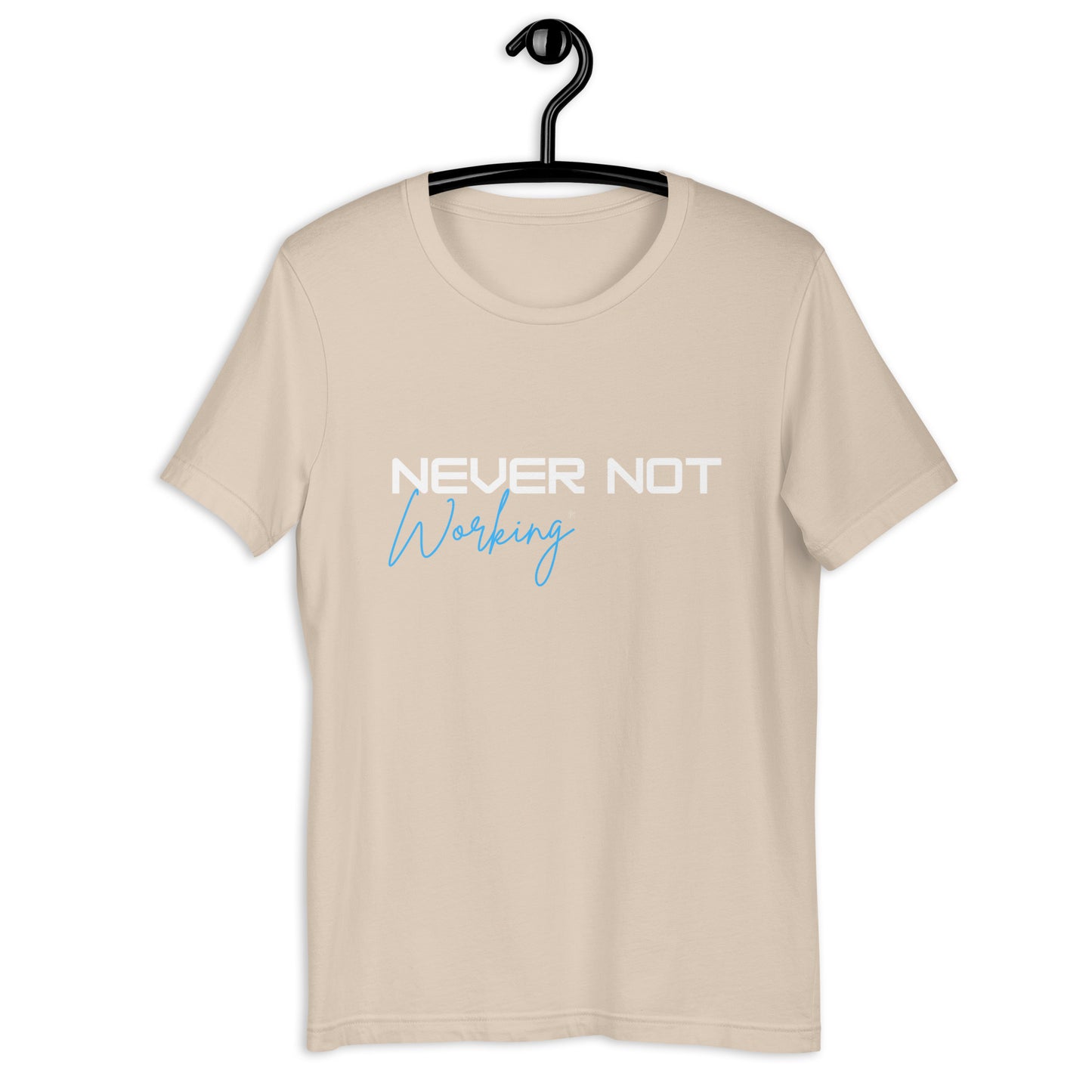 Never Not Working- Tee