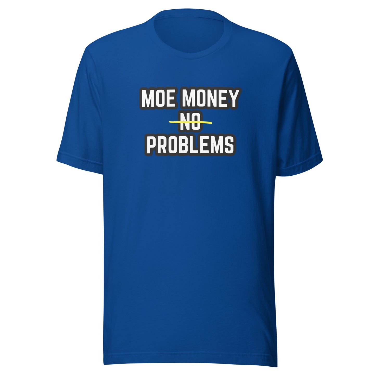 Moe Money No Problems- Tee