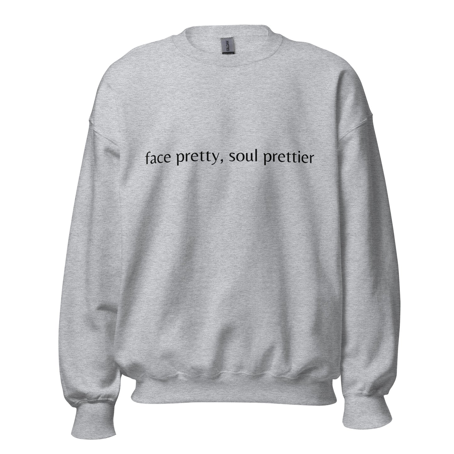 Prettier soul- Sweatshirt