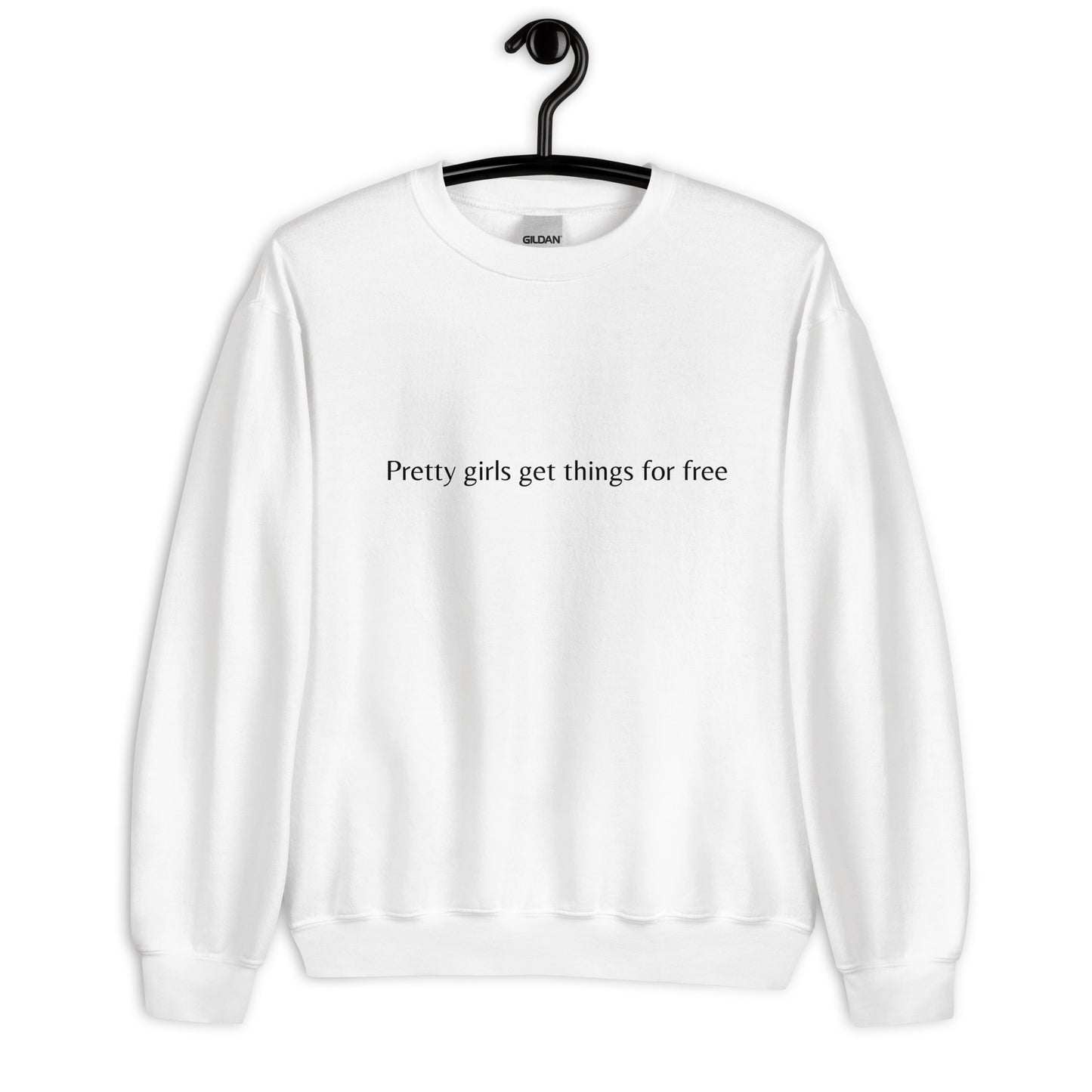Pretty girls get things for free- Sweatshirt