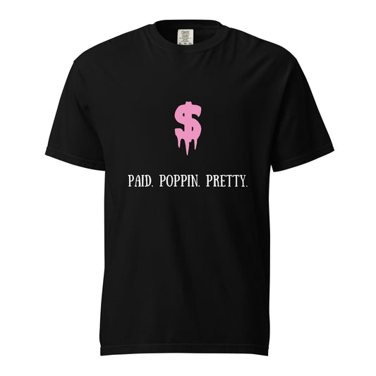 Paid.Poppin.Pretty I- Tee