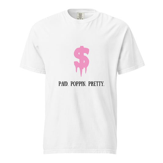 Paid.Poppin.Pretty II- Tee