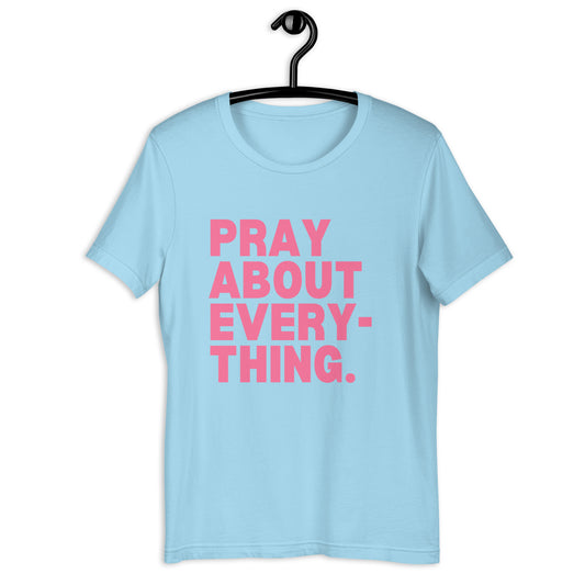 Pray About Everything- Tee