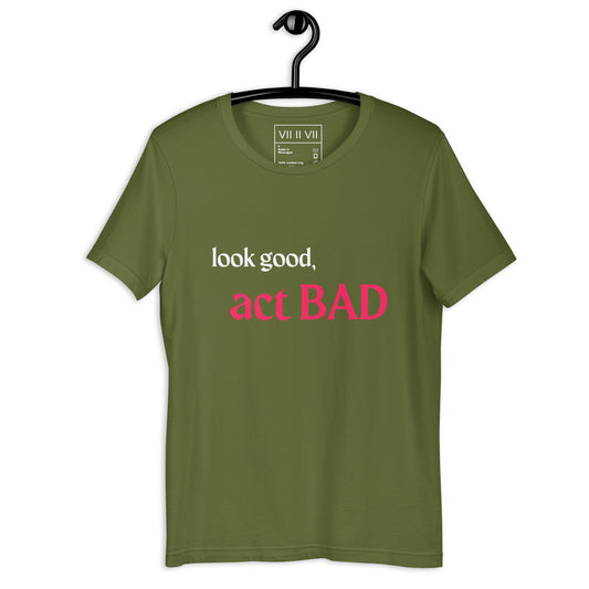 Look good, act BAD- Tee